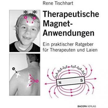 Therapeutische Magnetanwendungen: Gezielter Einsatz von einfachen Permanentmagneten in der manuellen und energetischen Körperarbeit