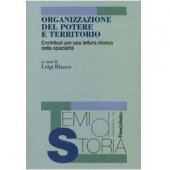 Organizzazione del potere e territorio. Contributi per una lettura storica della spazialità