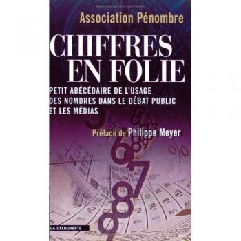 CHIFFRES EN FOLIE. Petit abécédaire de l'usage des nombres dans le débat public et les médias