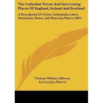 The Cathedral Towns And Intervening Places Of England Ireland And Scotland