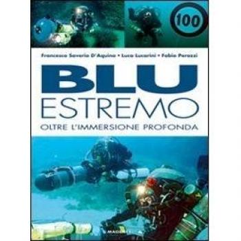 Blu estremo. Oltre l'immersione profonda. Ediz. illustrata