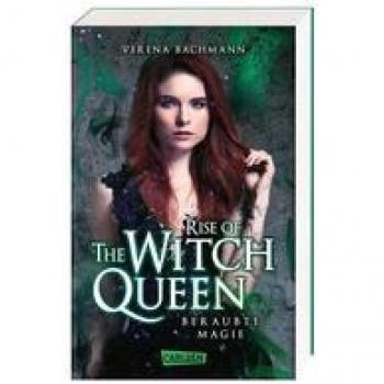 Rise of the Witch Queen. Beraubte Magie: Magische Urban Fantasy über eine mächtige Hexenkönigin, die nie eine werden wollte