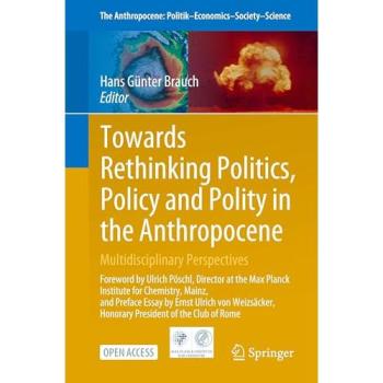Towards Rethinking Politics, Policy and Polity in the Anthropocene