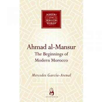 Ahmad Al-Mansur: The Beginnings of Modern Morocco