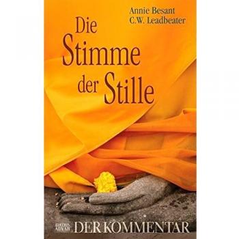 Annie Besant Die Stimme Der Stille. Der Kommentar