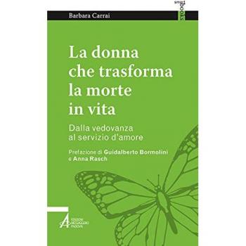 La donna che trasforma la morte in vita. Dalla vedovanza al servizio d'amore