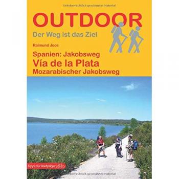 Raimund Joos Spanien: Jakobsweg Via De La Plata: Mozarabischer Jakobsweg