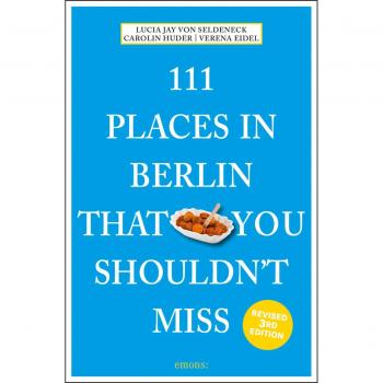 111 Places in Berlin That You Shouldn't Miss by Emons Verlag GmbH