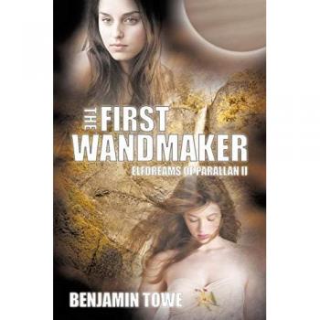 The First Wandmaker: Elfdreams of Parallan II
