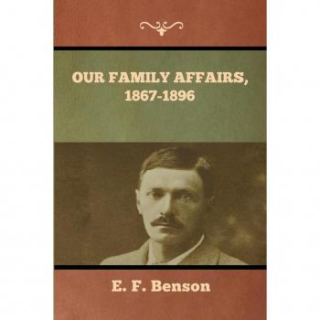 Our Family Affairs, 1867-1896