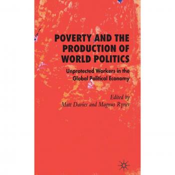 Poverty and the Production of World Politics