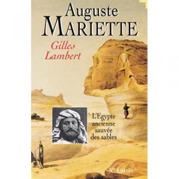 Auguste Mariette ou L'Égypte ancienne sauvée des sables