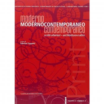 Modernocontemporaneo. Scritti ulteriori. Architettura e altro. Ediz. illustrata
