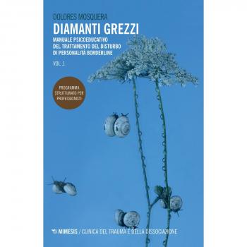 Diamanti grezzi. Manuale psicoeducativo del trattamento del disturbo di personalità borderline. Programma strutturato per professionisti