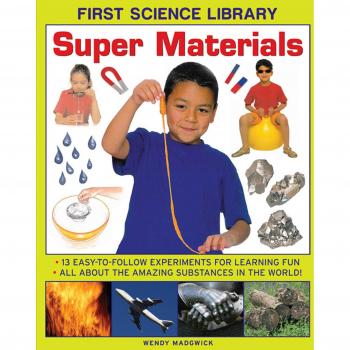 First Science Library: Super Materials: 13 Easy-to-follow E... by Wendy Madgwick