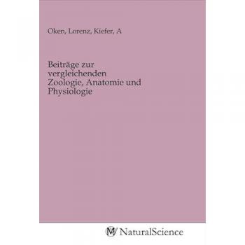 Beiträge zur vergleichenden Zoologie Anatomie und Physiologie