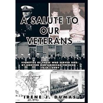 A Salute to Our Veterans: Vignettes of Those Who Served Side-By-Side for Our American Freedom
