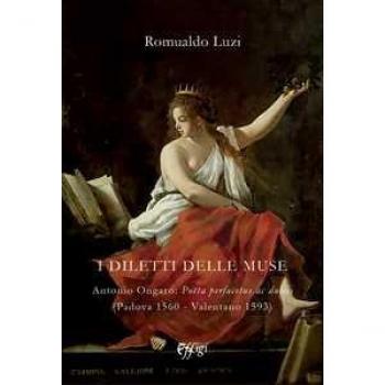 I diletti delle muse. Antonio Ongaro: Poëta perfacetus ac dulcis ... Romualdo Luzi