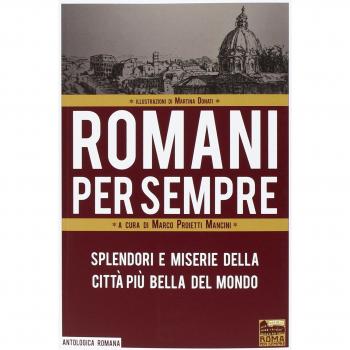 Romani per sempre. Splendori e miserie della città più bella del mondo