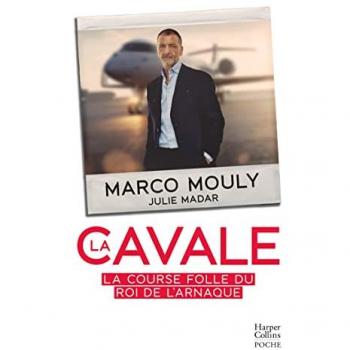 Marco Mouly La Cavale: La Course Folle Du Roi De L'Arnaque
