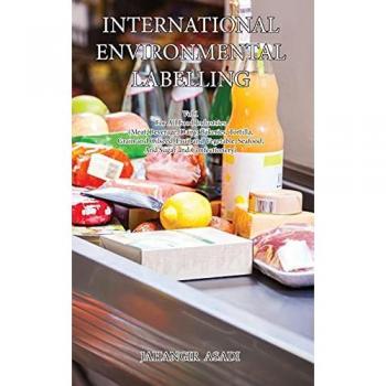 International Environmental Labelling Vol.1 Food: For All Food Industries (Meat, Beverage, Dairy, Bakeries, Tortilla, Grain and Oilseed, Fruit and ... and Confectionery) (Ecolabelling, Band 1)