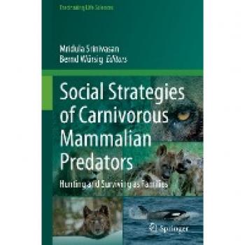 Social Strategies of Carnivorous Mammalian Predators: Hunting and Surviving as Families (Fascinating Life Sciences)