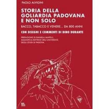 Storia della goliardia padovana e non solo. Bacco, tabacco e Vene...