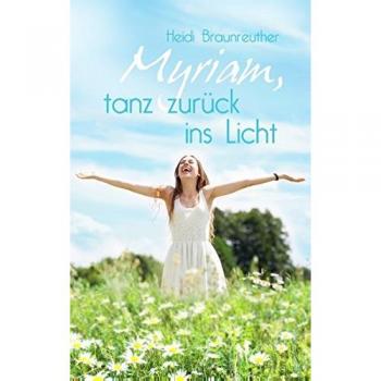 Myriam, tanz zurück ins Licht