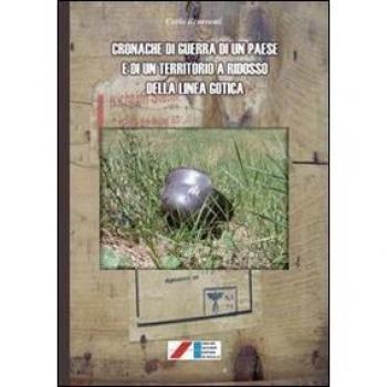 Cronache di guerra di un paese e di un territorio a ridosso della linea gotica