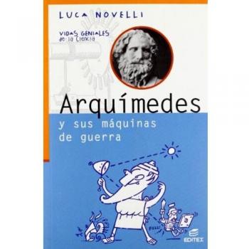 Arquímedes y sus máquinas de guerra (Vidas Geniales de la Ciencia)