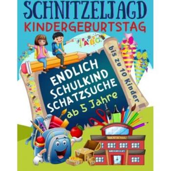 Schnitzeljagd Kindergeburtstag: Endlich Schulkind! Schatzsuche in der Schule: Komplettset für 2-10 Kinder mit Schatzkarte, Rätseln, Einladungen, Urkunden und mehr
