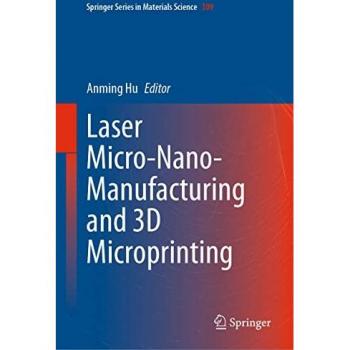 Laser Micro-Nano-Manufacturing and 3D Microprinting (Springer Series in Materials Science, 309, Band 309)