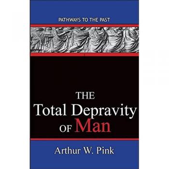The Total Depravity Of Man