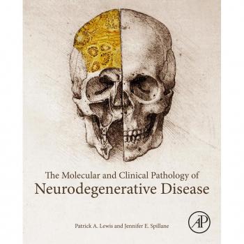 The Molecular and Clinical Pathology of Neurodegenerative Disease