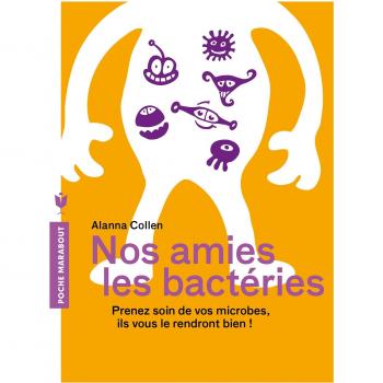 Nos amies les bactéries : Elles détiennent les clés de la santé et du bien-être