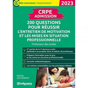 Michèle Guilleminot Crpe – Admission – 200 Questions Pour Réussir L’entretien De Motivation Et Les Mises En Situation Professionnelle: Professeur Des Écoles – Concours 2023