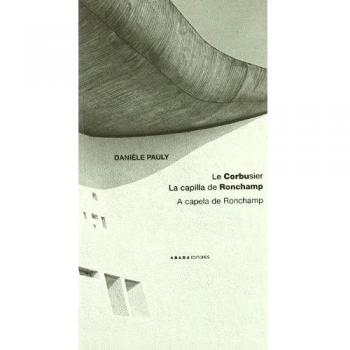 Le Corbusier. La Capilla Ronchamp