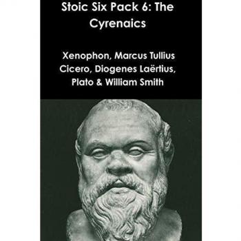 Stoic Six Pack 6: The Cyrenaics