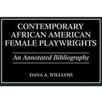 Contemporary African American Female Playwrights: An Annotated Bibliography