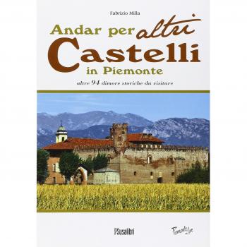 Andar per altri castelli in Piemonte altre 94 dimore storiche da visitare