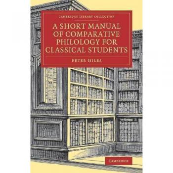 A Short Manual of Comparative Philology for Classical Students
