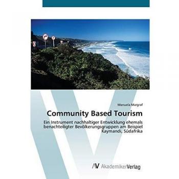 Community Based Tourism: Ein Instrument nachhaltiger Entwicklung ehemals benachteiligter Bevölkerungsgruppen am Beispiel Kaymandi, Südafrika
