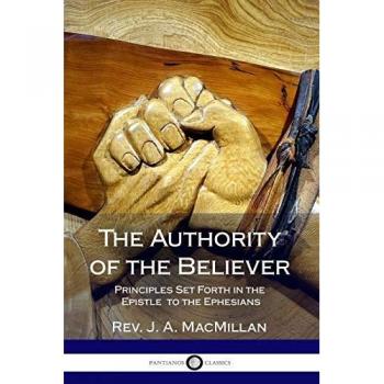 The Authority of the Believer: Principles Set Forth in the Epistle to the Ephesians