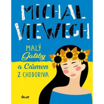 Viewegh Michal: MalÃ½ Gatsby a Carmen z Chodoriva