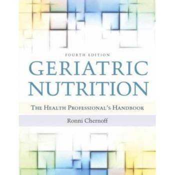 Geriatric Nutrition: The Health Professional's Handbook by Jones & Bartlett Learning
