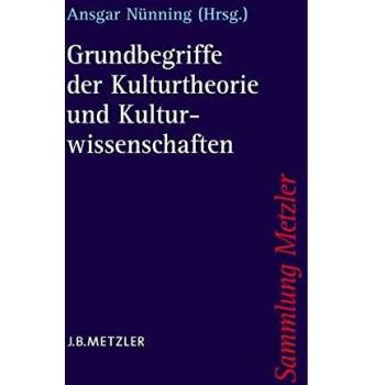 Ansgar Nünning Grundbegriffe Der Kulturtheorie Und Kulturwissenschaften