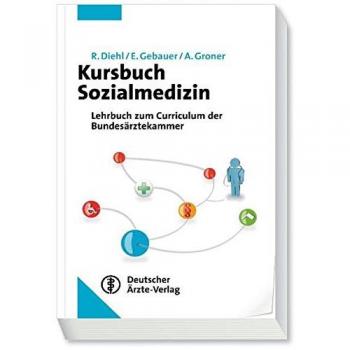 Rainer Diehl Kursbuch Sozialmedizin: Orientiert Am Kursbuch Der Bundesärztekammer. Empfohlen Vom Arbeitskreis Der Sozialmedizinischen Akademieleiter