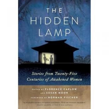 Caplow, Zenshin Florence The Hidden Lamp: Stories From Twenty-Five Centuries Of Awakened Women