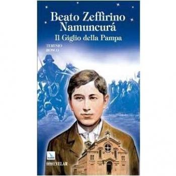 Beato Zeffirino Namuncurà. Il giglio della Pampa