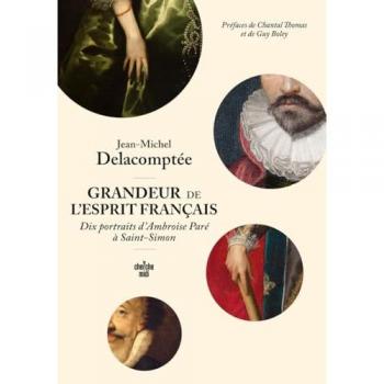 Grandeur de l'esprit français. Dix portraits d'Ambroise Paré à Saint-Simon. (Broché)
